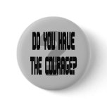 Do You Have the Courage?