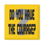 Do You Have the Courage? square magnet