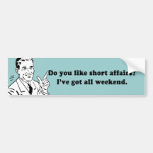 DO YOU LIKE SHORT AFFAIRS BUMPER STICKER