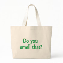 Do You Smell That Tote Bags
