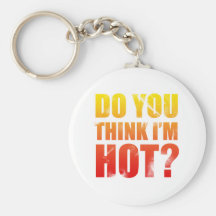 Do You Think Im Hot? Key Chains
