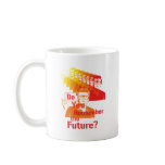 Do Your Remember the Future? Mug