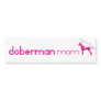 Doberman Pinscher Mom Bumper Sticker