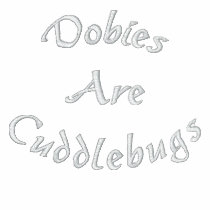 Dobies Are Cuddlebugs Embroidered Ladies T Shirt
