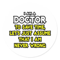 Doctor...Assume I Am Never Wrong