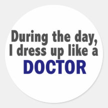 Doctor During The Day Round Sticker