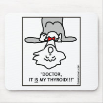Doctor it is my thyroid mouse pad
