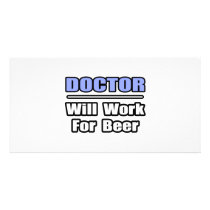 Doctor...Will Work For Beer