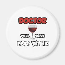 Doctor ... Will Work For Wine Fridge Magnets