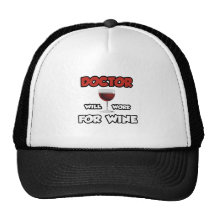 Doctor ... Will Work For Wine Hat