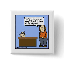 Doctors are afraid of treating thyroids pinback buttons