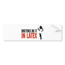 Doctors Do It In Latex Bumper Sticker