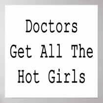Doctors Get All The Hot Girls Posters