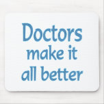 Doctors Make it all Better Mouse Pads