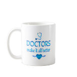 Doctors Make it Better mugs