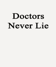 Doctors Never Lie T Shirts