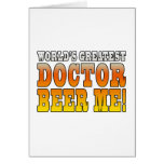 Doctors Parties : Worlds Greatest Doctor Beer Me Greeting Card