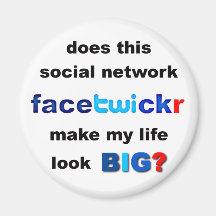 Does Facetwicker Make My Life Look Big Fridge Magnet