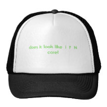 does it look like  i  F  N care! Mesh Hats