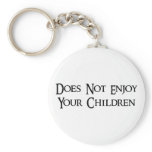 Does Not Enjoy Your Children Key Chain