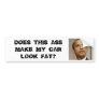 Does This Ass Make My Car Look Fat? Bumper Stickers