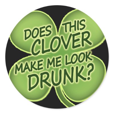 Does This Clover Make Me Look Drunk? by Shamrockz