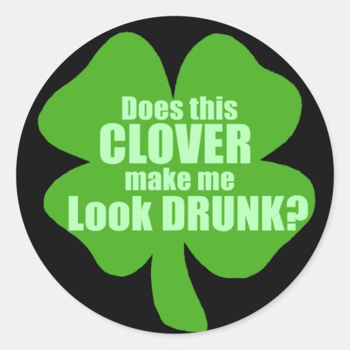 Does This Clover Make Me Look Drunk? Sticker