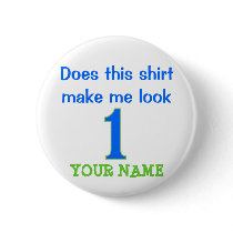 Does This Shirt Make Me Look 1?