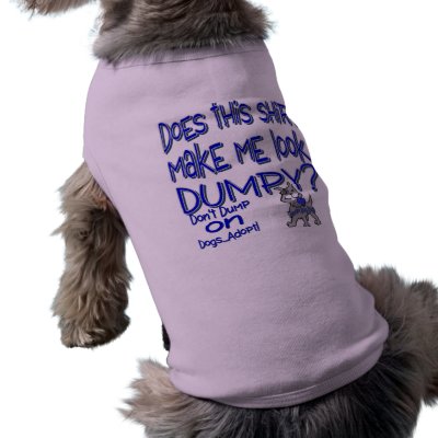 Does this shirt make me look Dumpy? Pet T-shirt by DumpyDogDigs