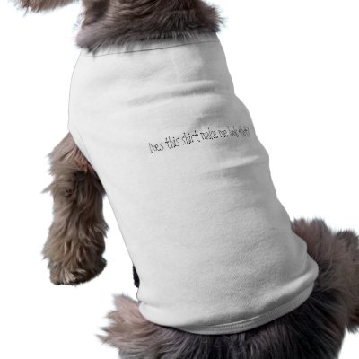 Does this shirt make me look fat? dog tshirt by FrankDesign