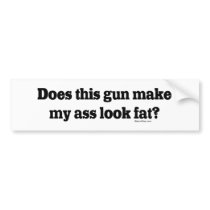 Does Thus Gun Make My Ass Look Fat