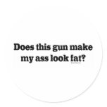 Does Thus Gun Make My Ass Look Fat
