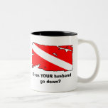 Does YOUR husband go down? Mug