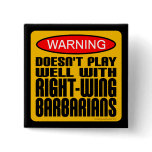 Doesn't Play Well With Right-Wing Barbarians Pinback Buttons