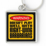 Doesn't Play Well With Right-Wing Barbarians Key Chains
