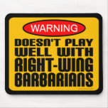Doesn't Play Well With Right-Wing Barbarians Mousepad