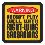 Doesn't Play Well With Right-Wing Barbarians Stickers