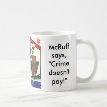 Dog bit Burglar, McRuff says, "Crime doesn't pay!" Coffee Mugs