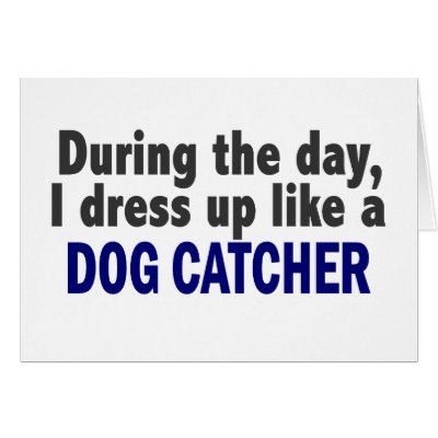 Dog Catcher During The Day by professiongifts