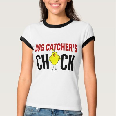 Dog Catcher’s Chick 1 T Shirts by professiongifts