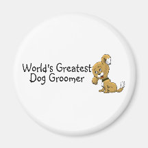 Dog Groomer Worlds Greatest Fridge Magnet