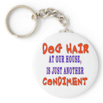 DOG HAIR AT OUR HOUSE KEYCHAINS