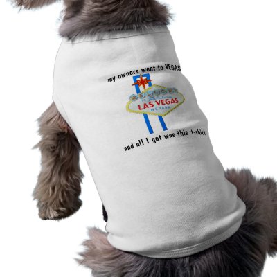 Dog Protest Las Vegas Doggie Shirt by Rebecca_Reeder