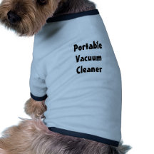 Doggie Shirt Says Portable Vacuum Cleaner