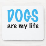 DOGS are my life Mouse Pad