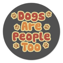 Dogs Are People Too Stickers