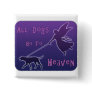Dogs Go To Heaven Pin