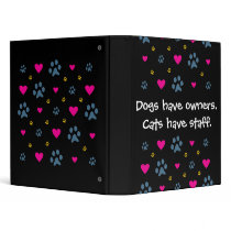 Dogs Have Owners-Cats Have Staff