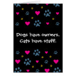 Dogs Have Owners-Cats Have Staff Card