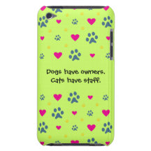 Dogs Have Owners-Cats Have Staff iPod Case-Mate Cases